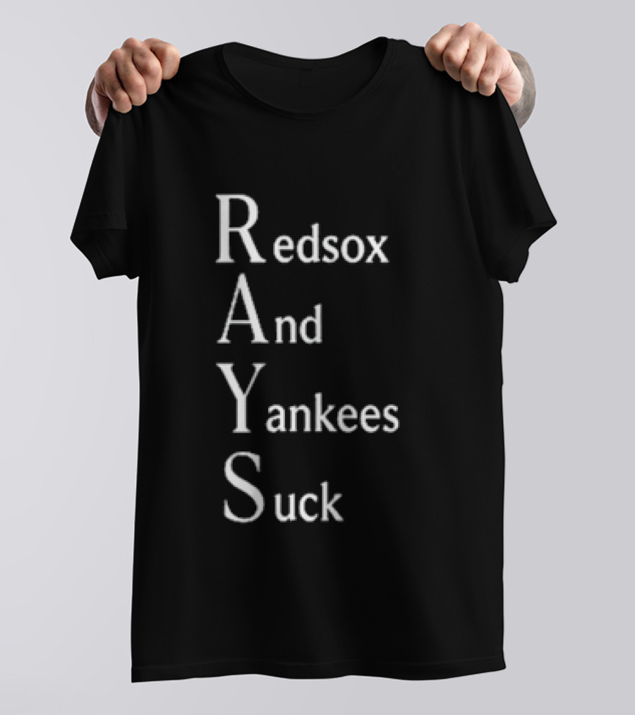 Rays Red Sox And Yankees Suck T-Shirt