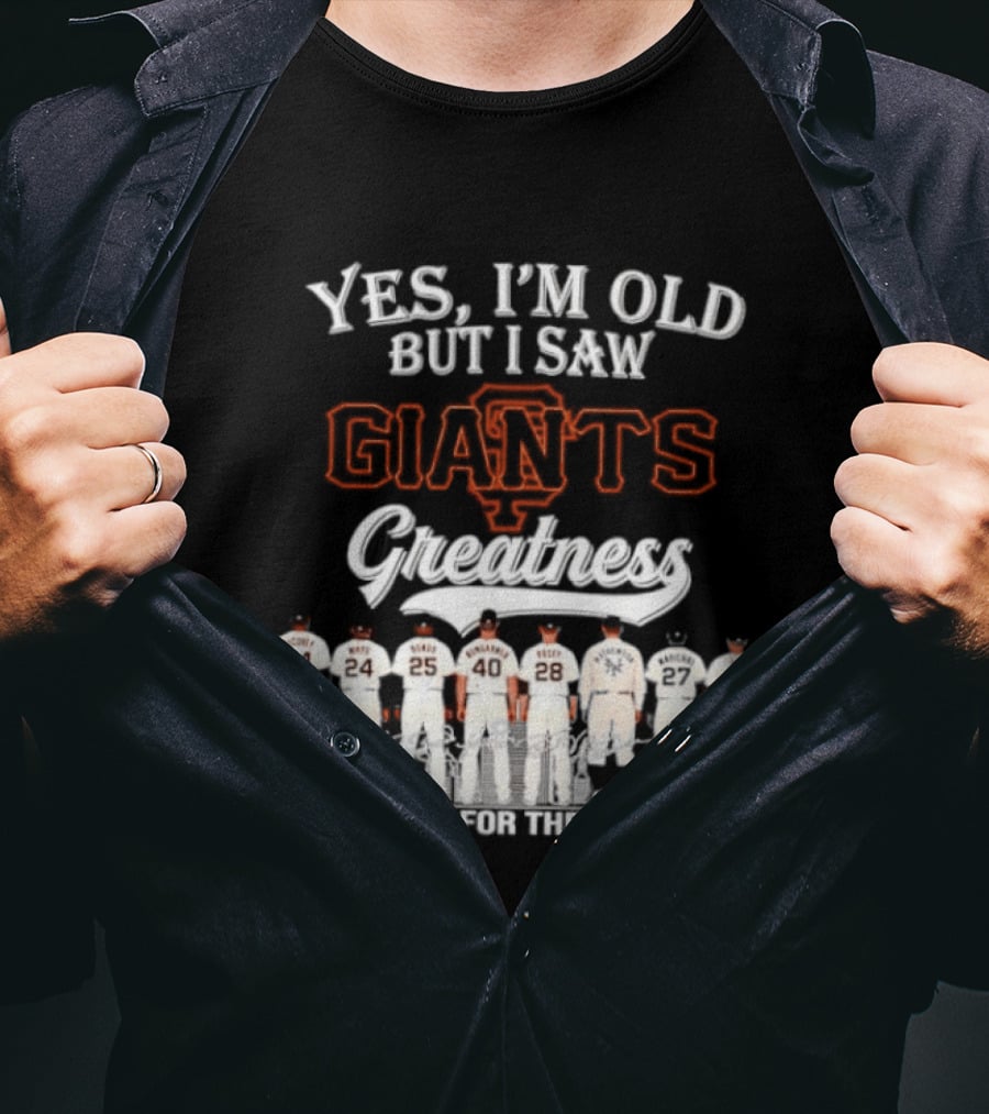 San Francisco Giants Legends Yes I'm Old But I Saw Giants Greatness Thank You For The Memories T-Shirt