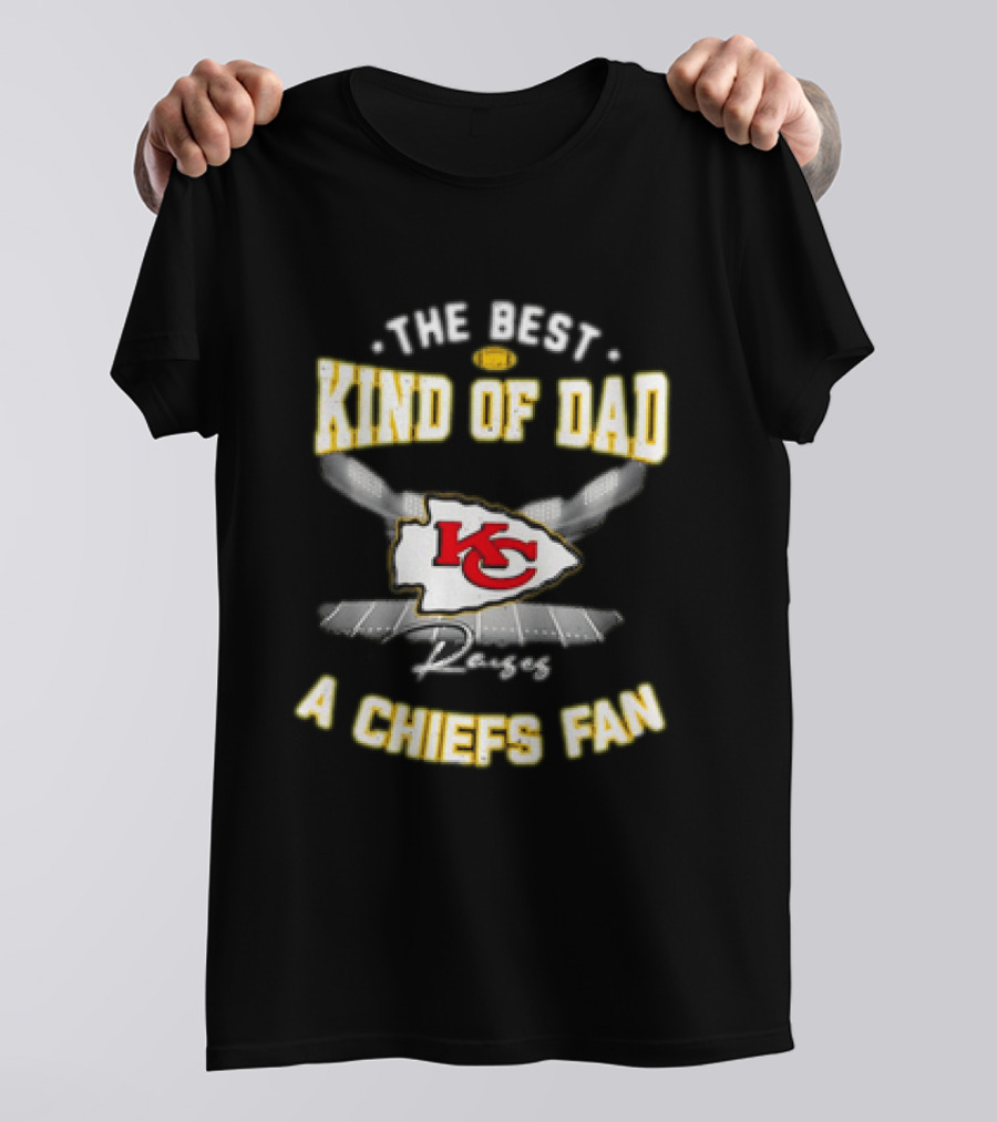 The Best Kind Of Dad Raises A Kansas City Chiefs Fan T-Shirt