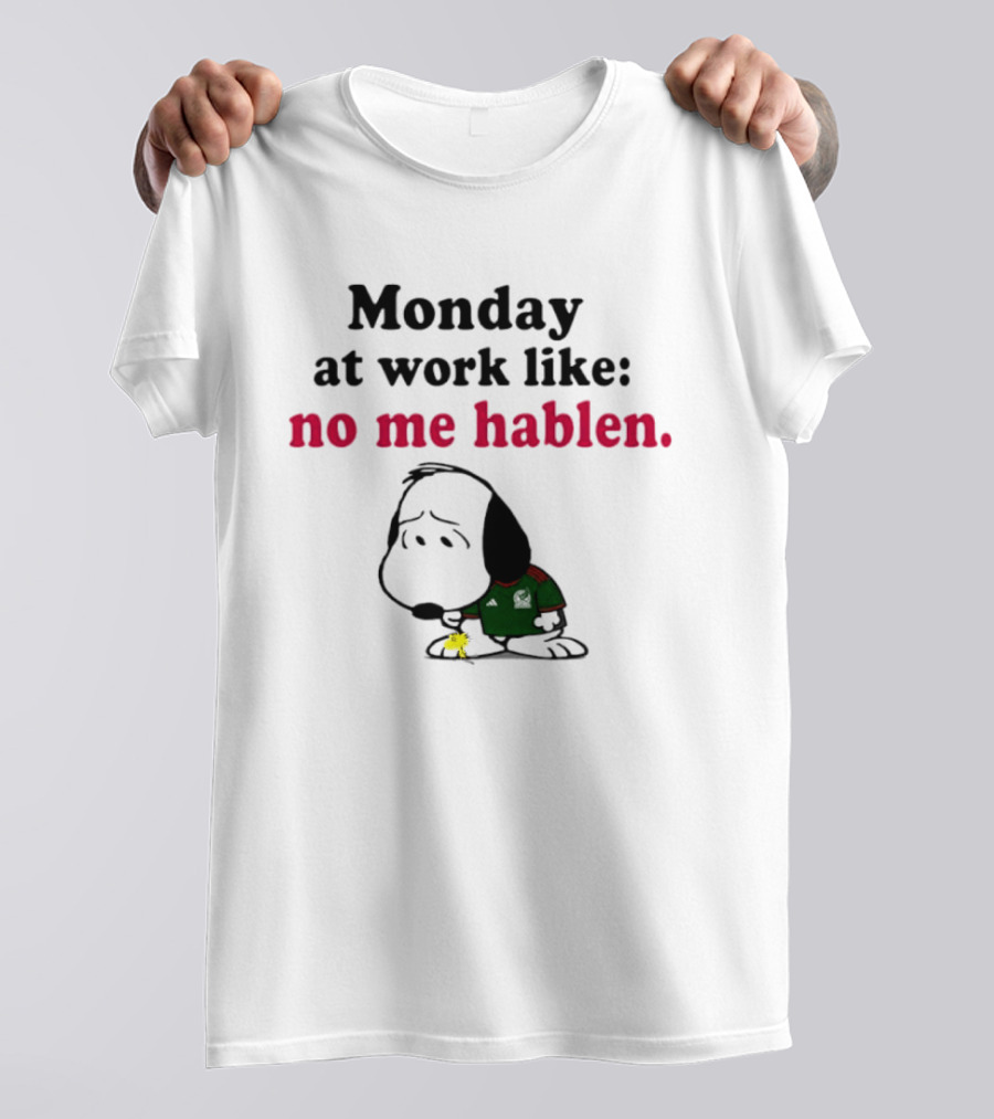 Snoopy Mexico National Football Team Monday At Work No Me Hablen T-Shirt