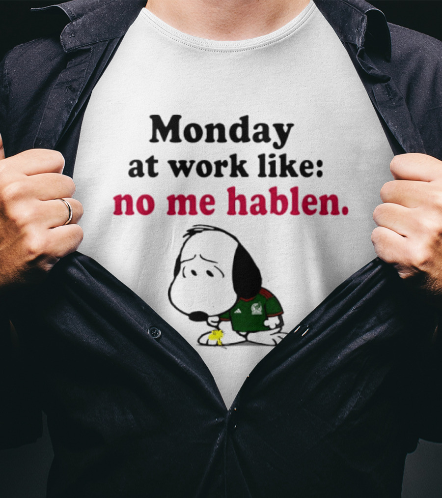 Snoopy Mexico National Football Team Monday At Work No Me Hablen T-Shirt