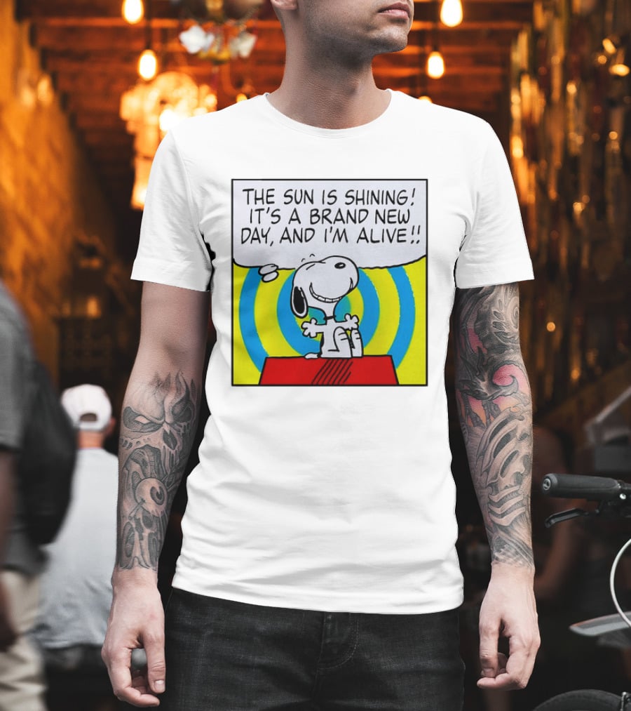 Snoopy The Sun Is Shining It's A Brand New Day And I'm Alive T-Shirt