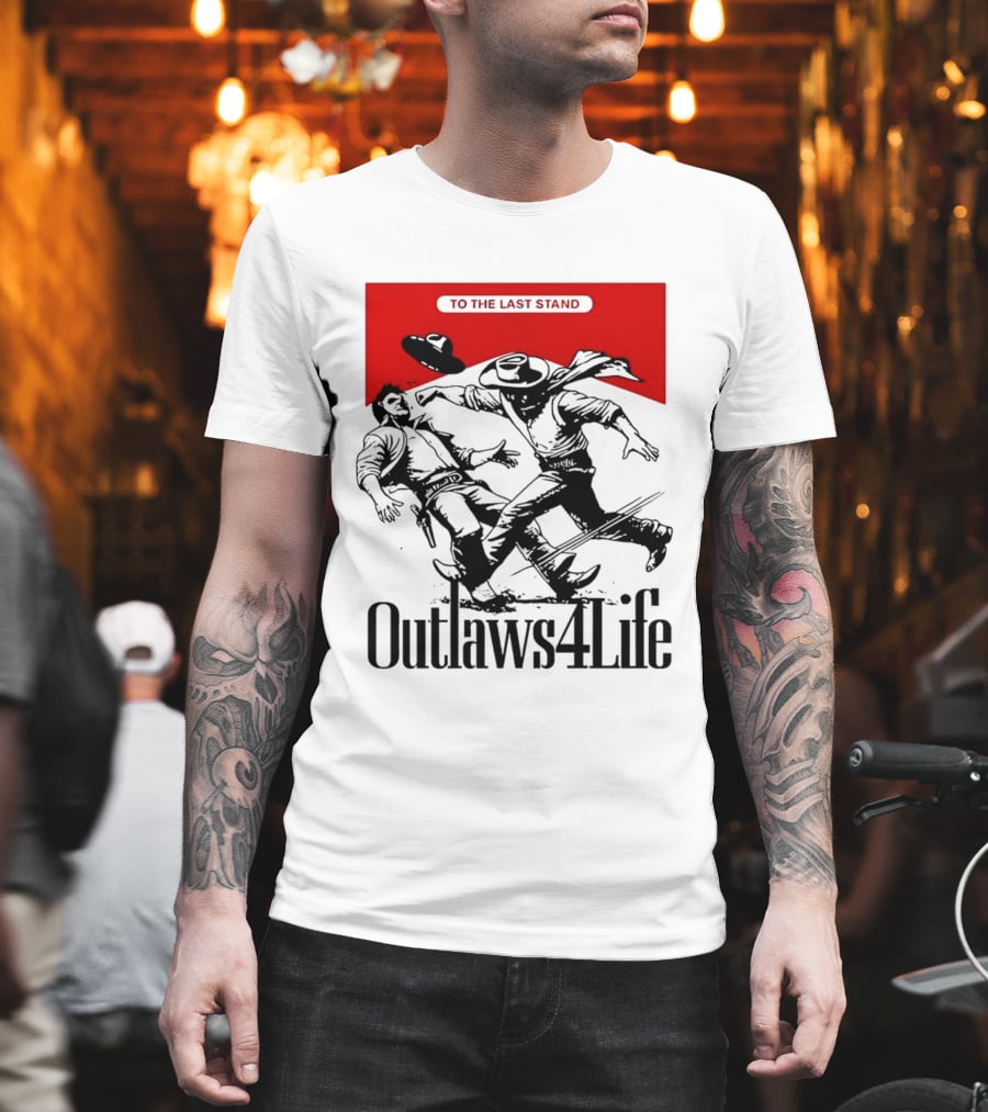 Outlaws4Life To The Last Stand Western Cowboy Showdown T-Shirt