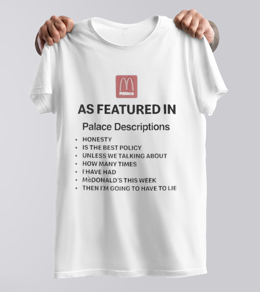 Palace McDonald's Collaboration As Featured In Palace Descriptions Honesty Policy T-Shirt