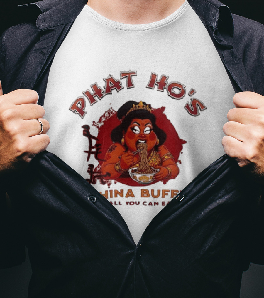 Phat Ho's China Buffet All You Can Eat Food Noodle T-Shirt