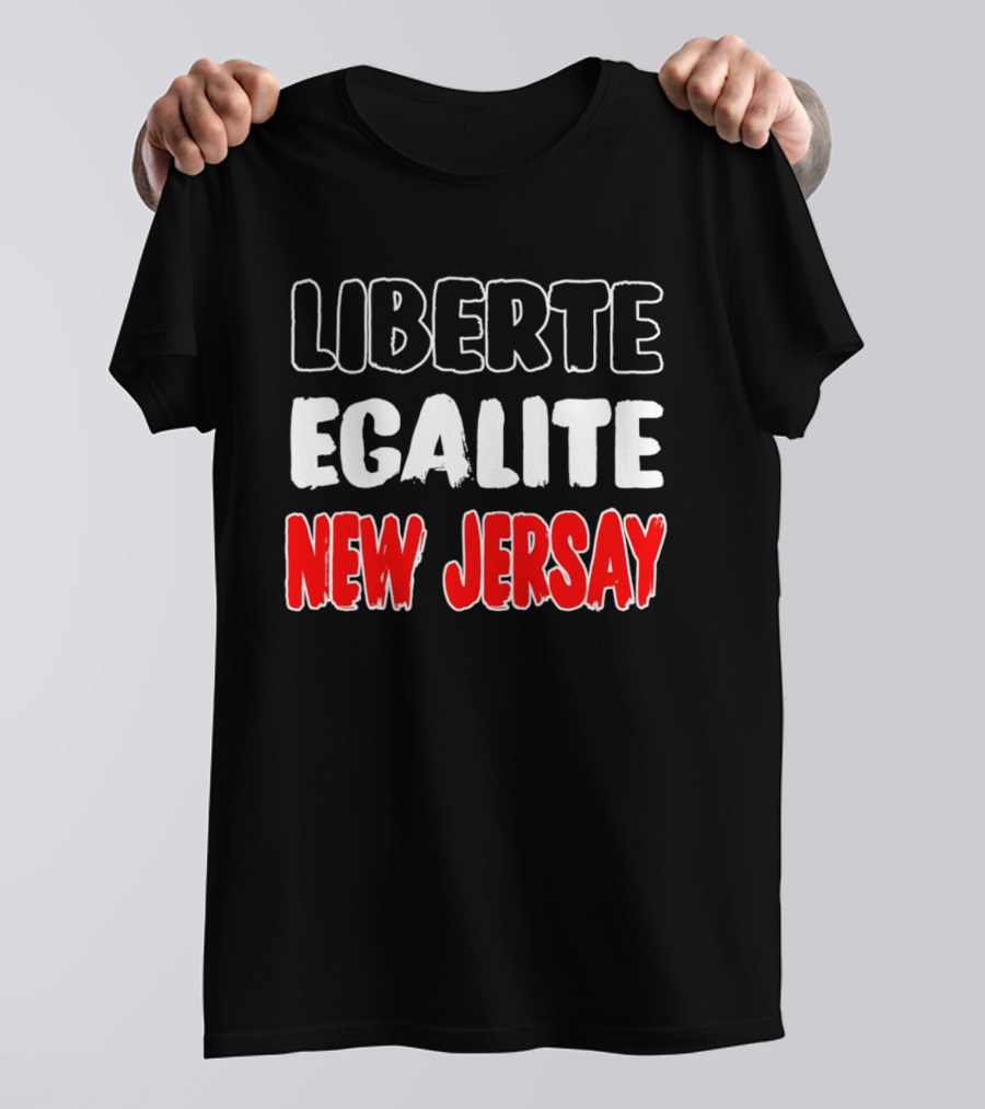 Liberte Egalite New Jersay T-Shirt