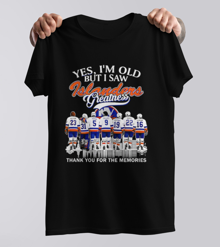 Yes I'm Old But I Saw Islanders Greatness Thank You For The Memories T-Shirt