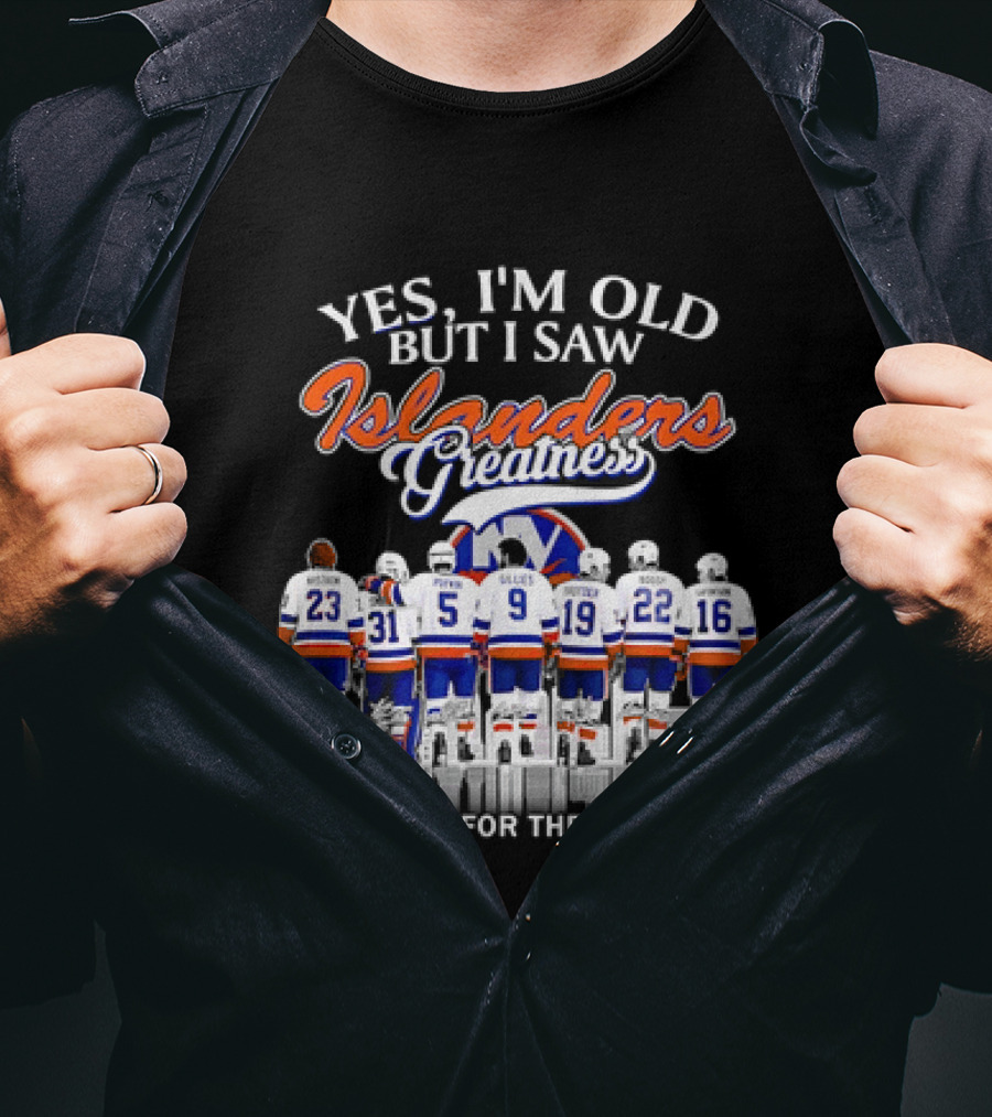 Yes I'm Old But I Saw Islanders Greatness Thank You For The Memories T-Shirt