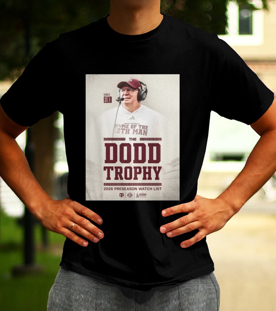 Mike Elko Texas A&M Home Of The 12th Man 2026 Dodd Trophy Preseason List T-Shirt