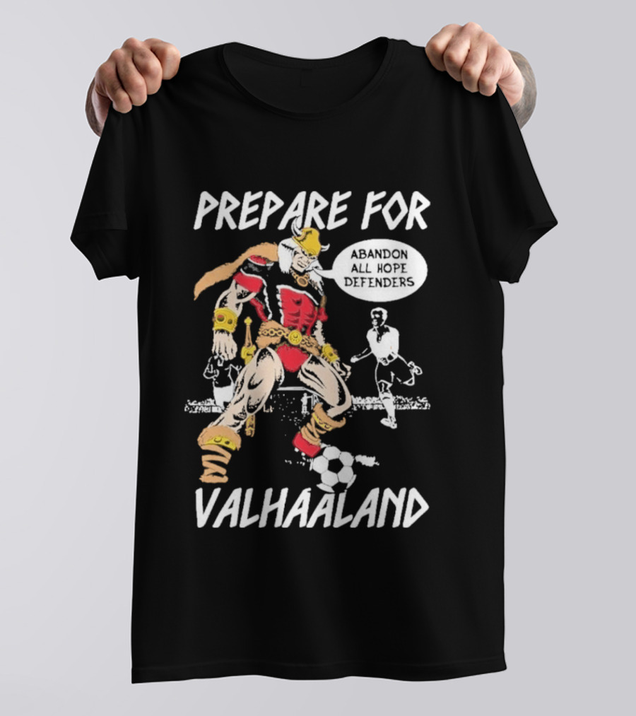 Prepare For ValHaaland Abandon All Hope Defenders Soccer 2026 T-Shirt