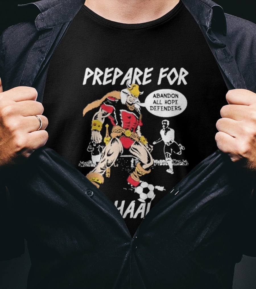 Prepare For ValHaaland Abandon All Hope Defenders Soccer 2026 T-Shirt