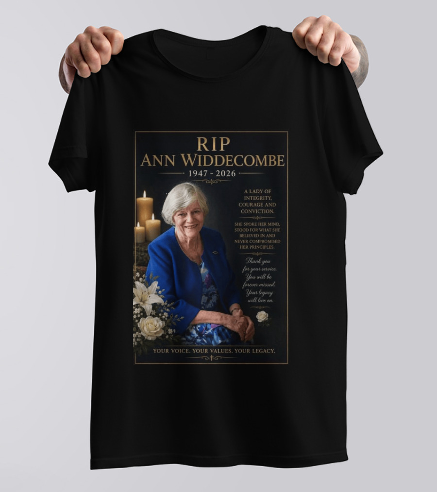 RIP Ann Widdecombe 1947 2026 A Lady Of Integrity Courage And Conviction Your Voice Your Values Your Legacy T-Shirt