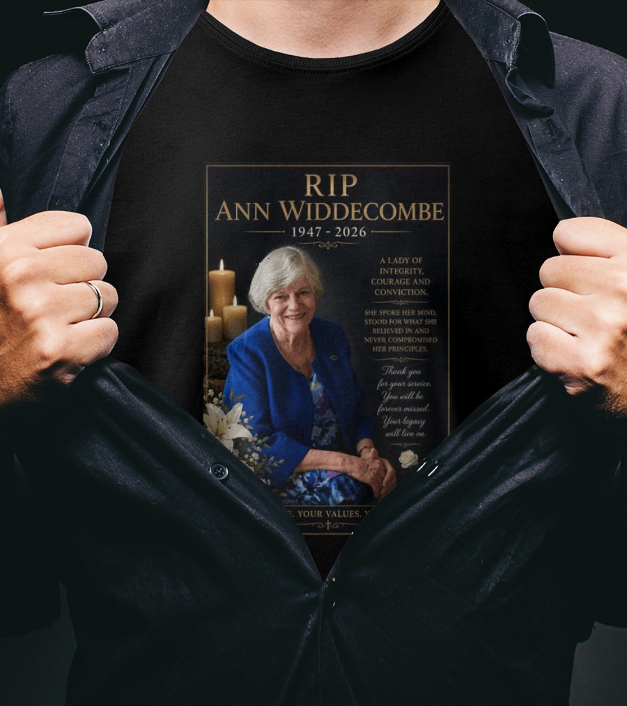 RIP Ann Widdecombe 1947 2026 A Lady Of Integrity Courage And Conviction Your Voice Your Values Your Legacy T-Shirt