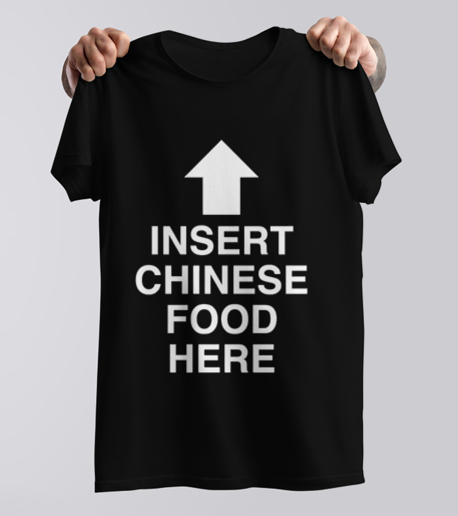 Insert Chinese Food Here Arrow Humor Takeout Joke T-Shirt