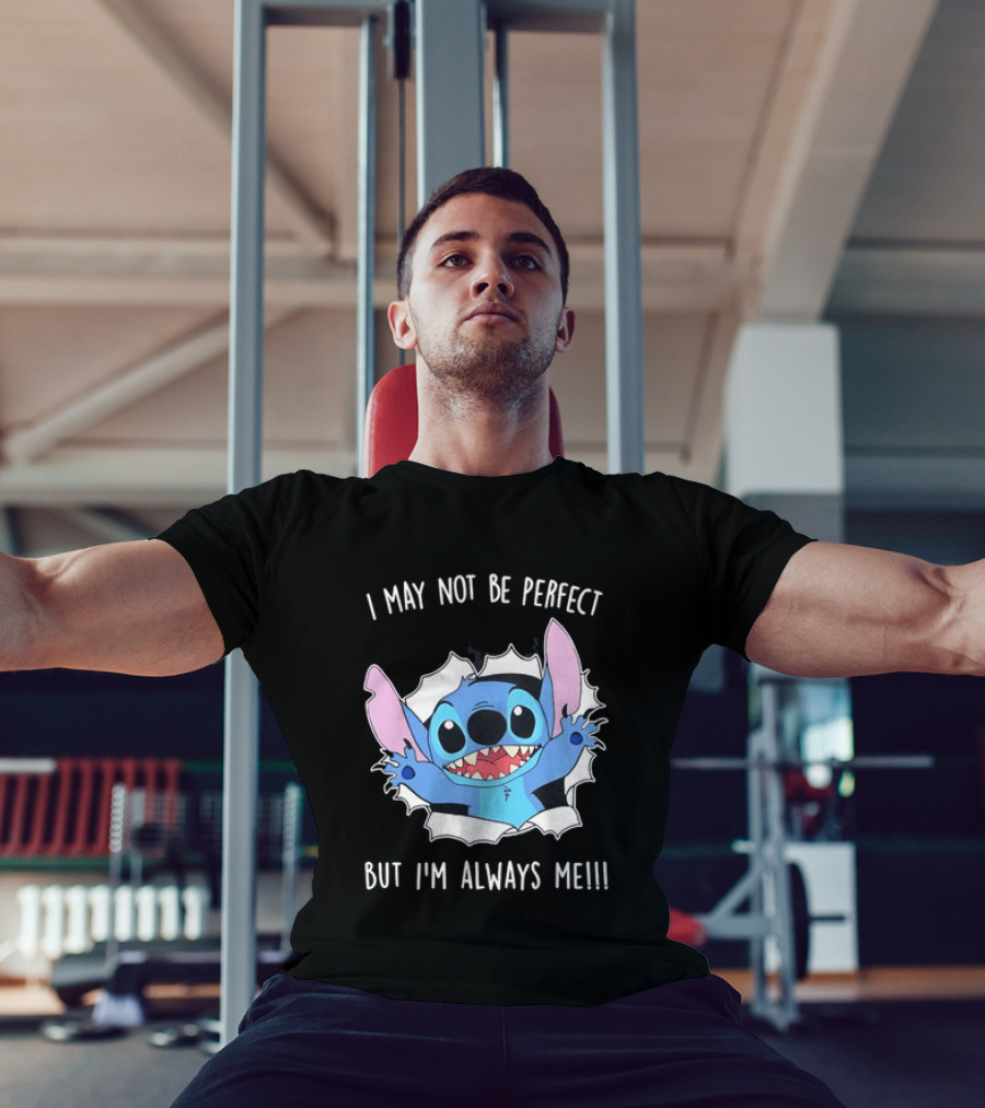 Stitch Breaking Through I May Not Be Perfect But I'm Always Me T-Shirt