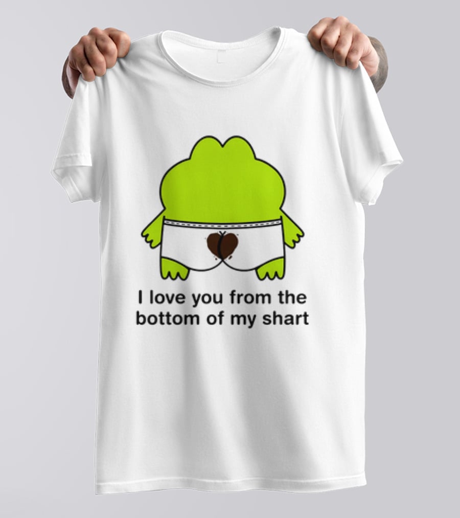Frog I Love You From The Bottom Of My Shart Funny Green Cartoon T-Shirt
