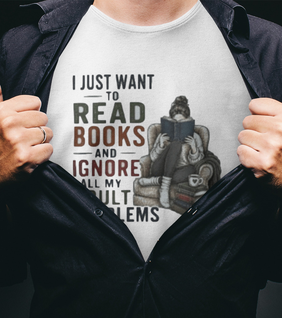 I Just Want To Read Books And Ignore All My Adult Problems Cozy Bookshelf Cup Of Coffee T-Shirt