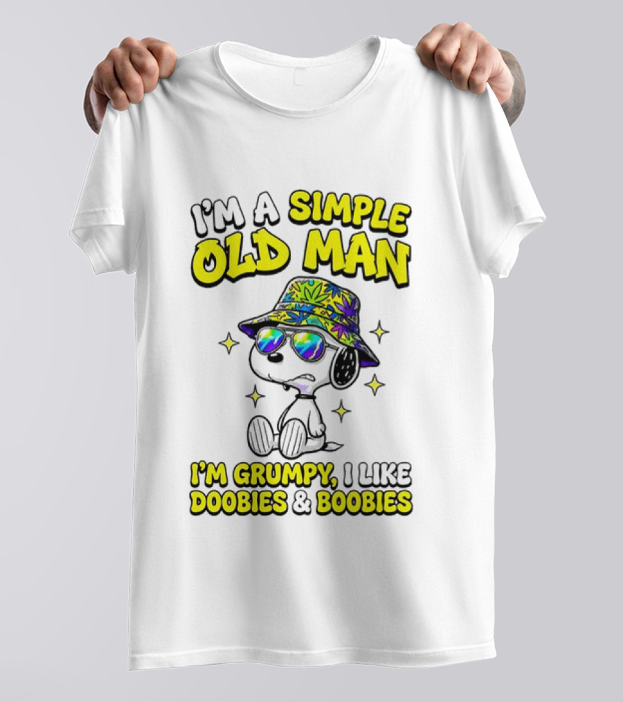 Snoopy Peanuts I'm A Simple Old Man I'm Grumpy I Like Doobies And Boobies T-Shirt
