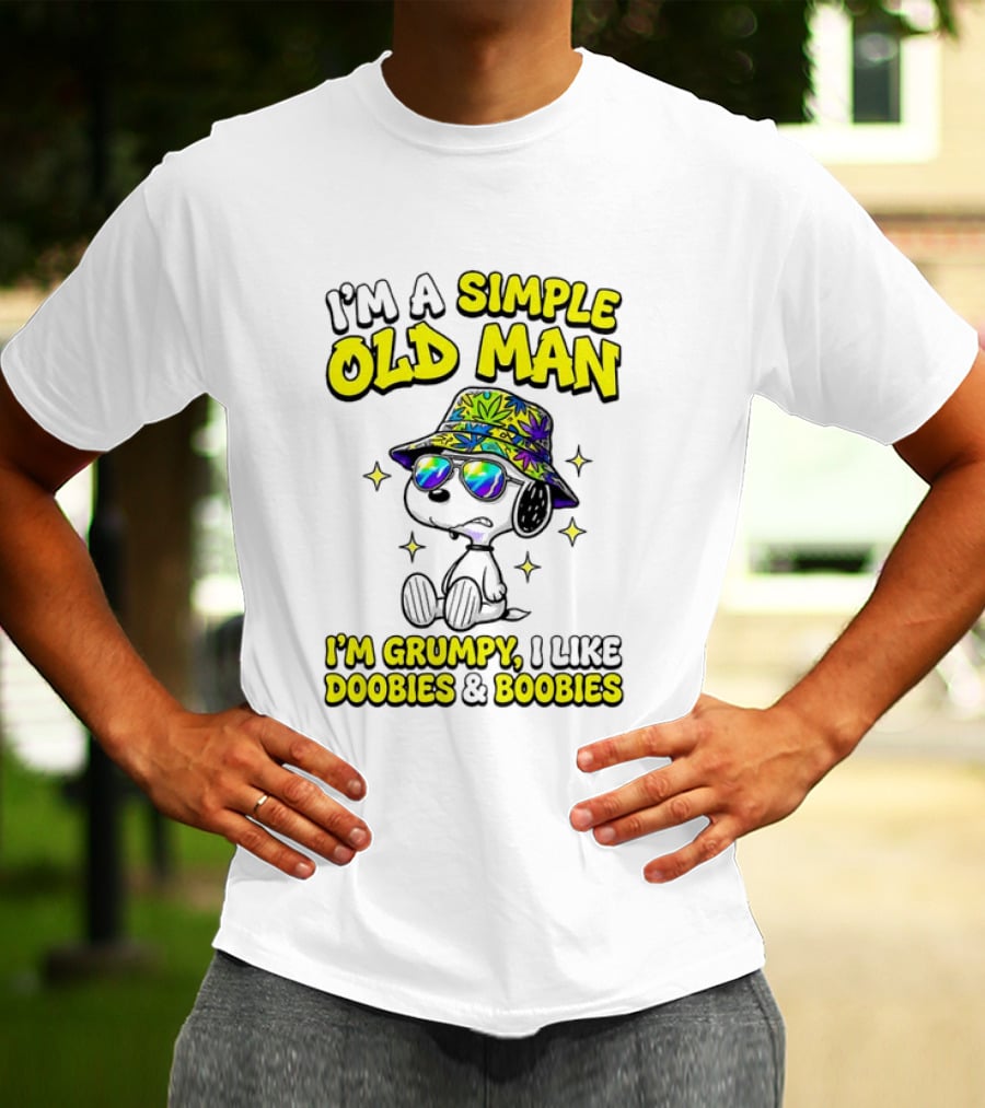 Snoopy Peanuts I'm A Simple Old Man I'm Grumpy I Like Doobies And Boobies T-Shirt