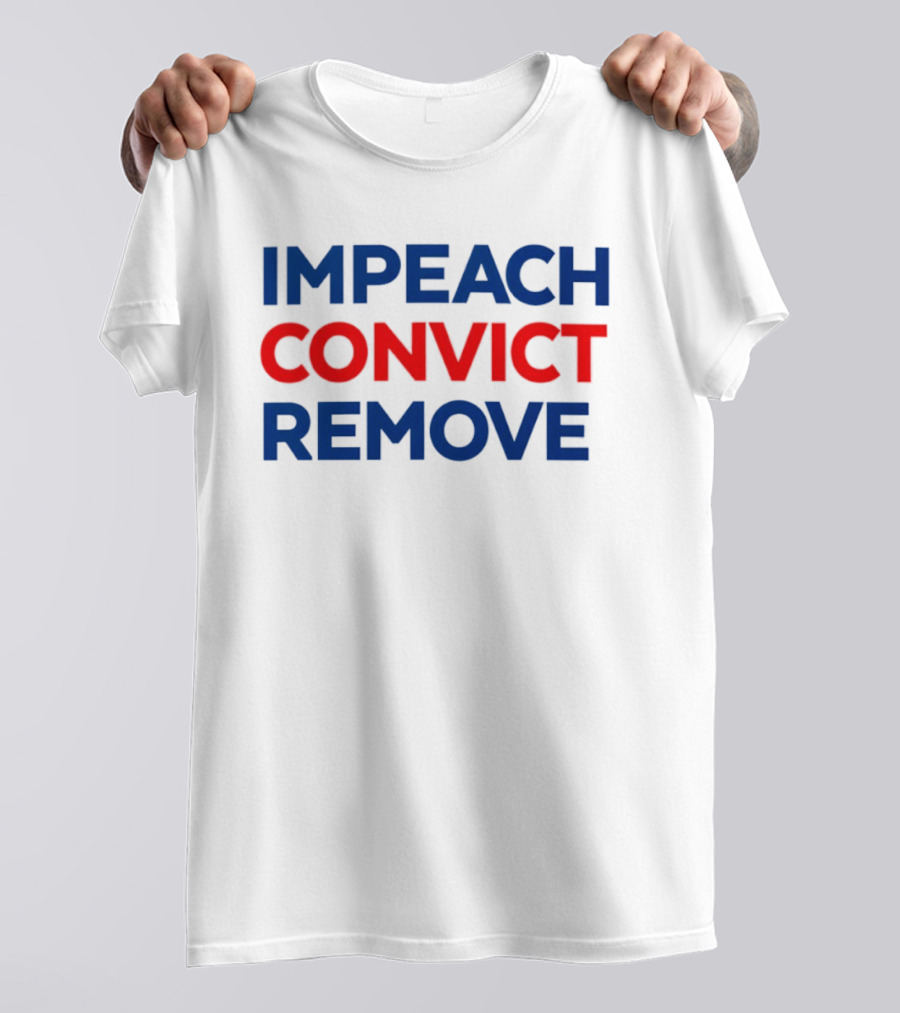Impeach Convict Remove 2026 Political Protest Message T-Shirt