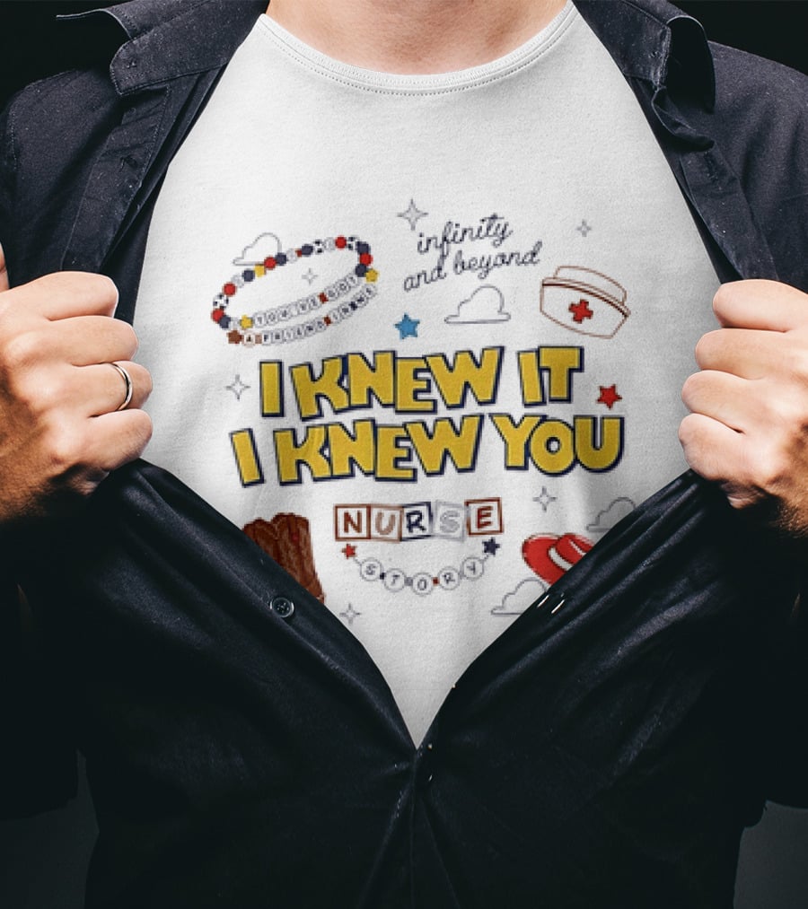 I Knew It I Knew You Infinity And Beyond Nurse Toy Story T-Shirt