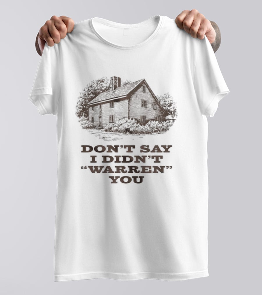Widow's Bay Don't Say I Didn't Warren You Haunted House Rustic Spooky Humor T-Shirt