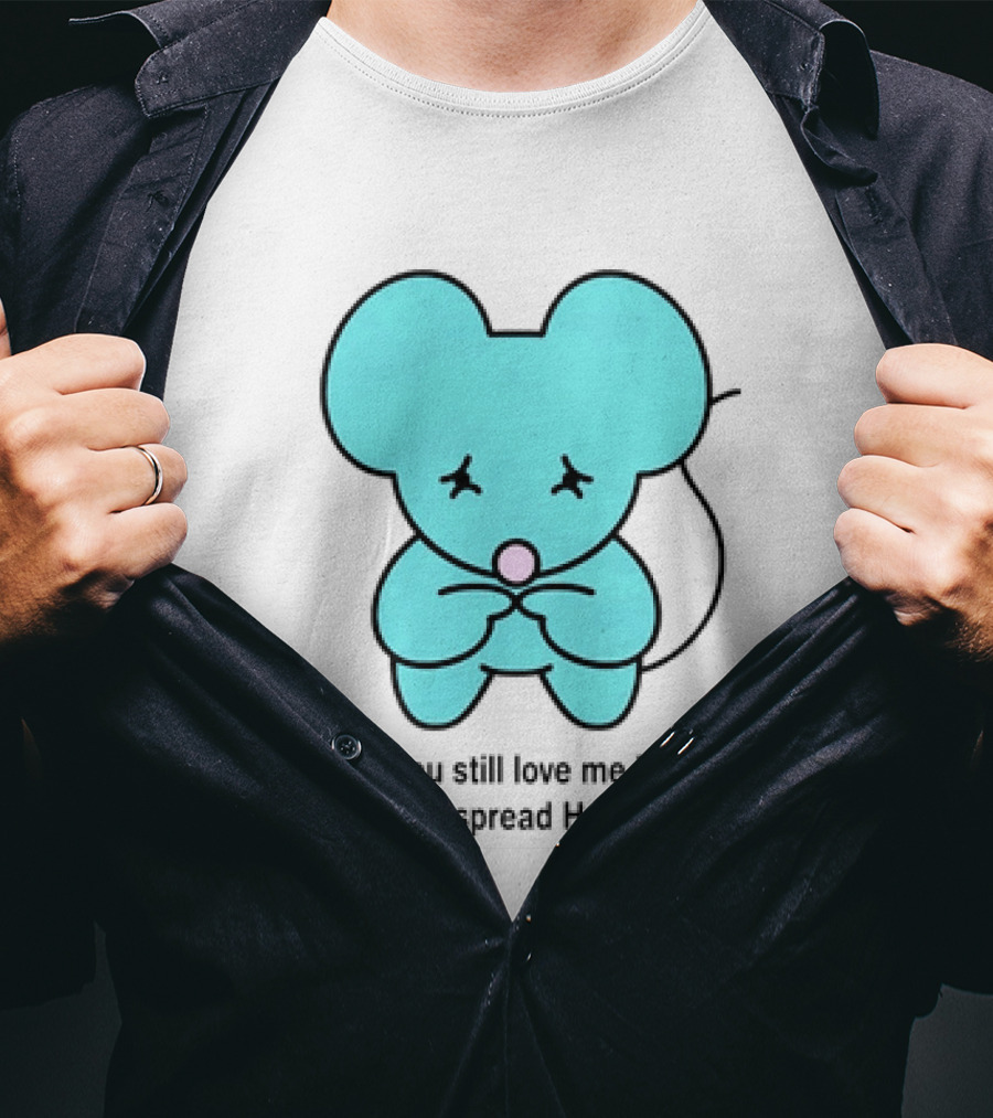 Would You Still Love Me If I Was The Rat That Spread Hantavirus Lonely Blue Rat T-Shirt