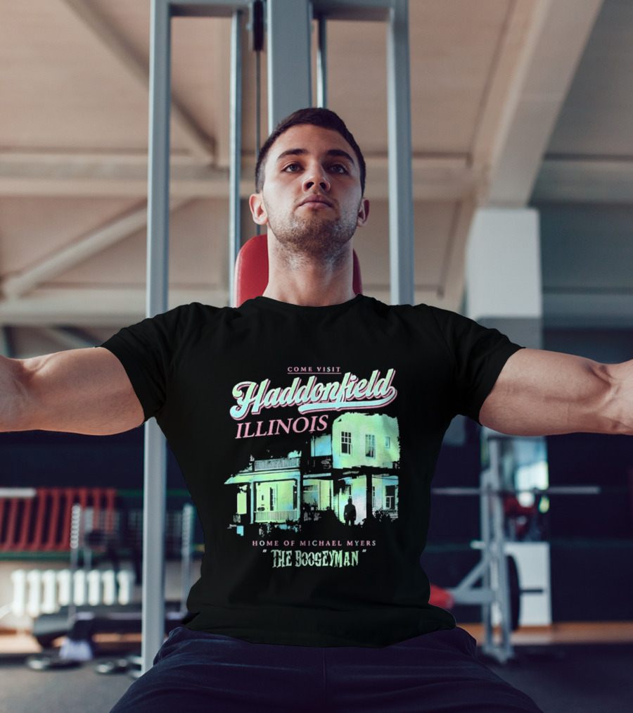 Come Visit Haddonfield Illinois Home Of Michael Myers The Boogeyman T-Shirt