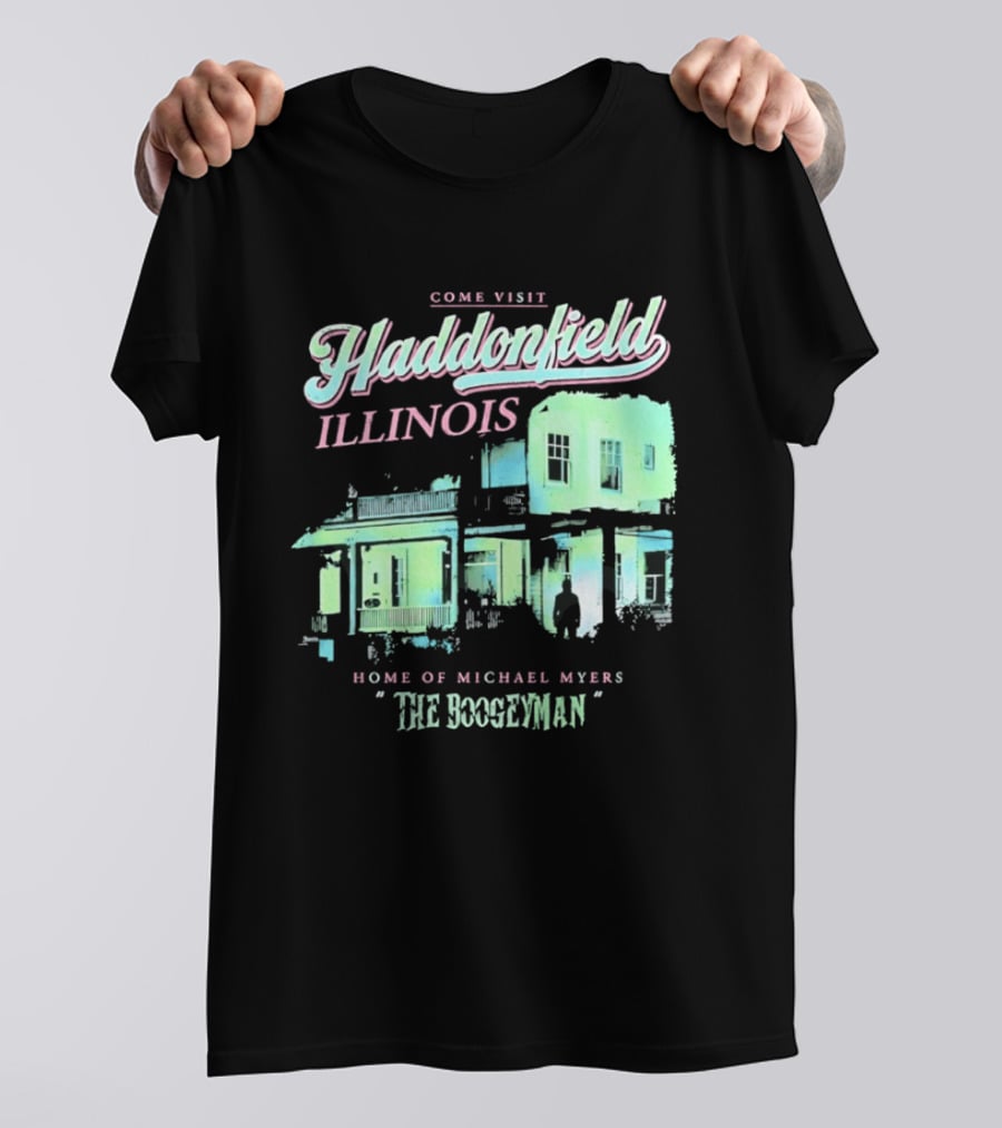 Come Visit Haddonfield Illinois Home Of Michael Myers The Boogeyman T-Shirt