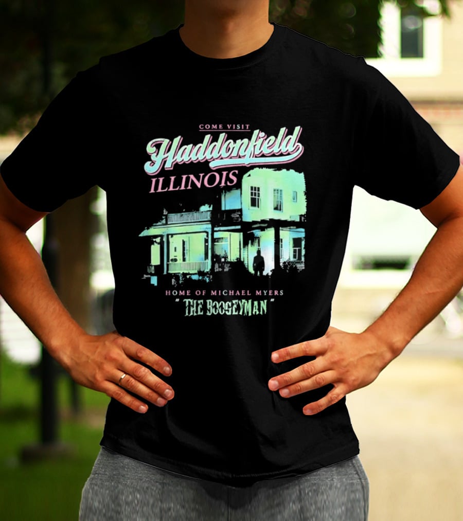 Come Visit Haddonfield Illinois Home Of Michael Myers The Boogeyman T-Shirt