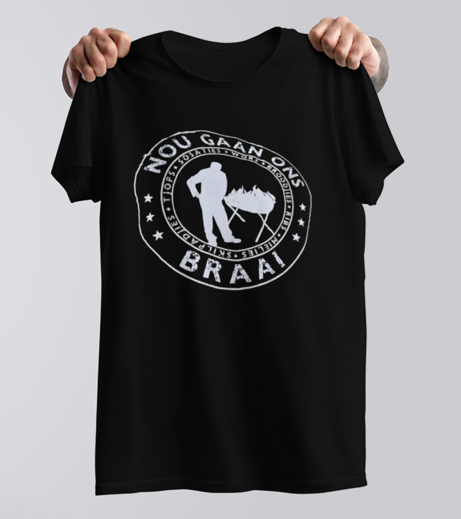 Nou Gaan Ons Braai Jops Kap Choppie Ribs Vleis Steak Bly By Die Vuur T-Shirt