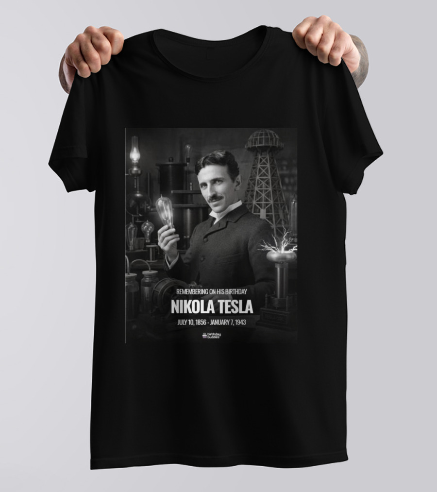 Remembering Nikola Tesla Birthday July 10 1856 January 7 1943 T-Shirt