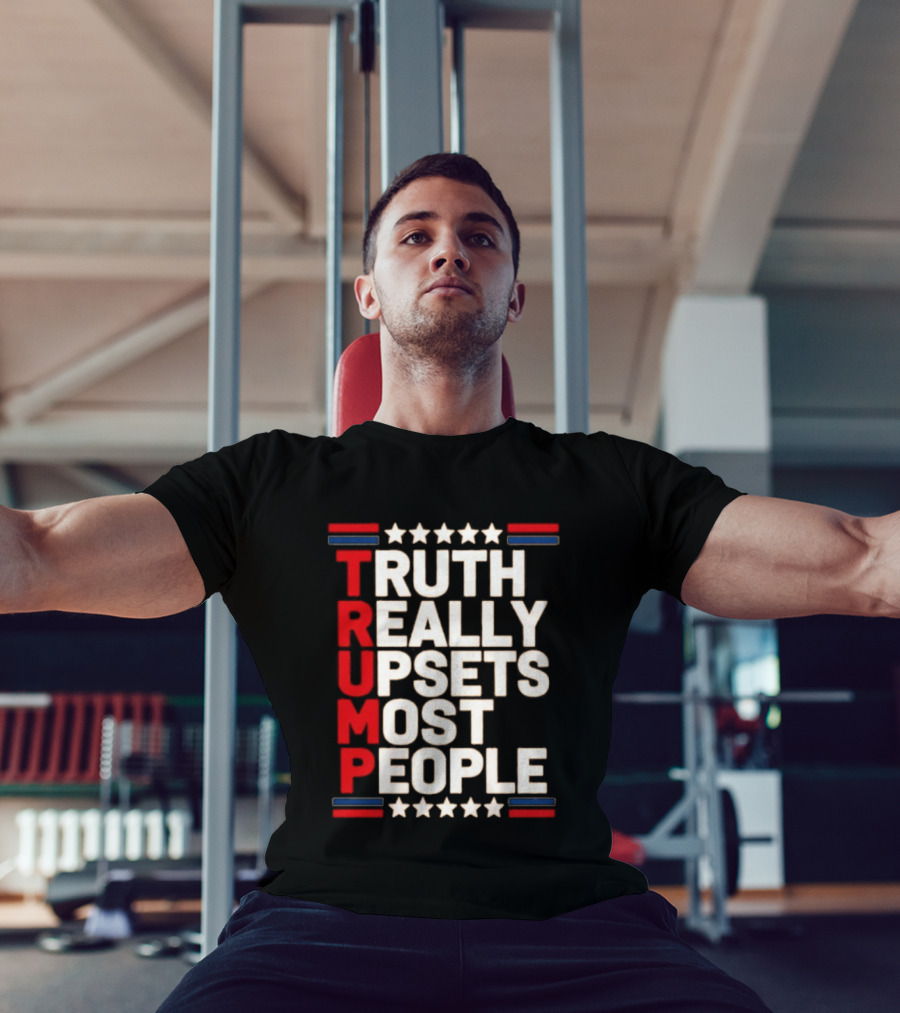 TRUTH Really Upsets Most People Trump Stars Stripes T-Shirt