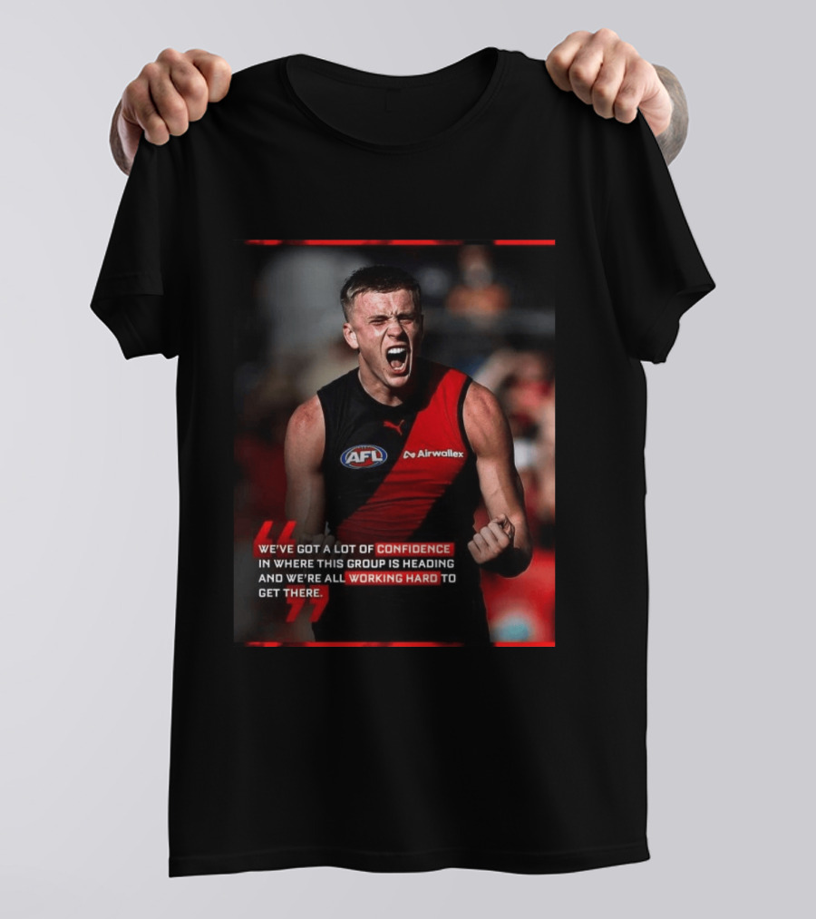 Confidence In Where This Group Is Heading Working Hard To Get There AFL T-Shirt