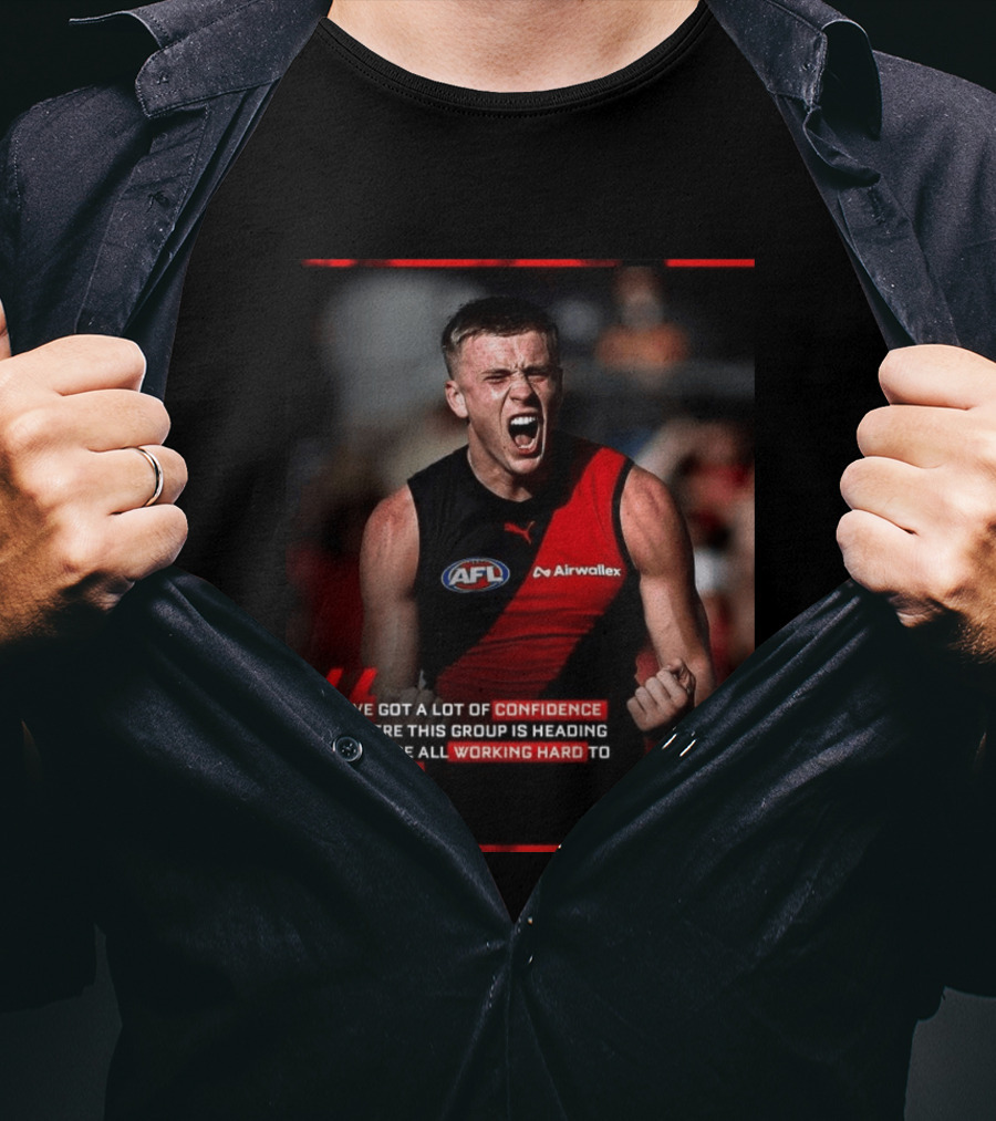 Confidence In Where This Group Is Heading Working Hard To Get There AFL T-Shirt