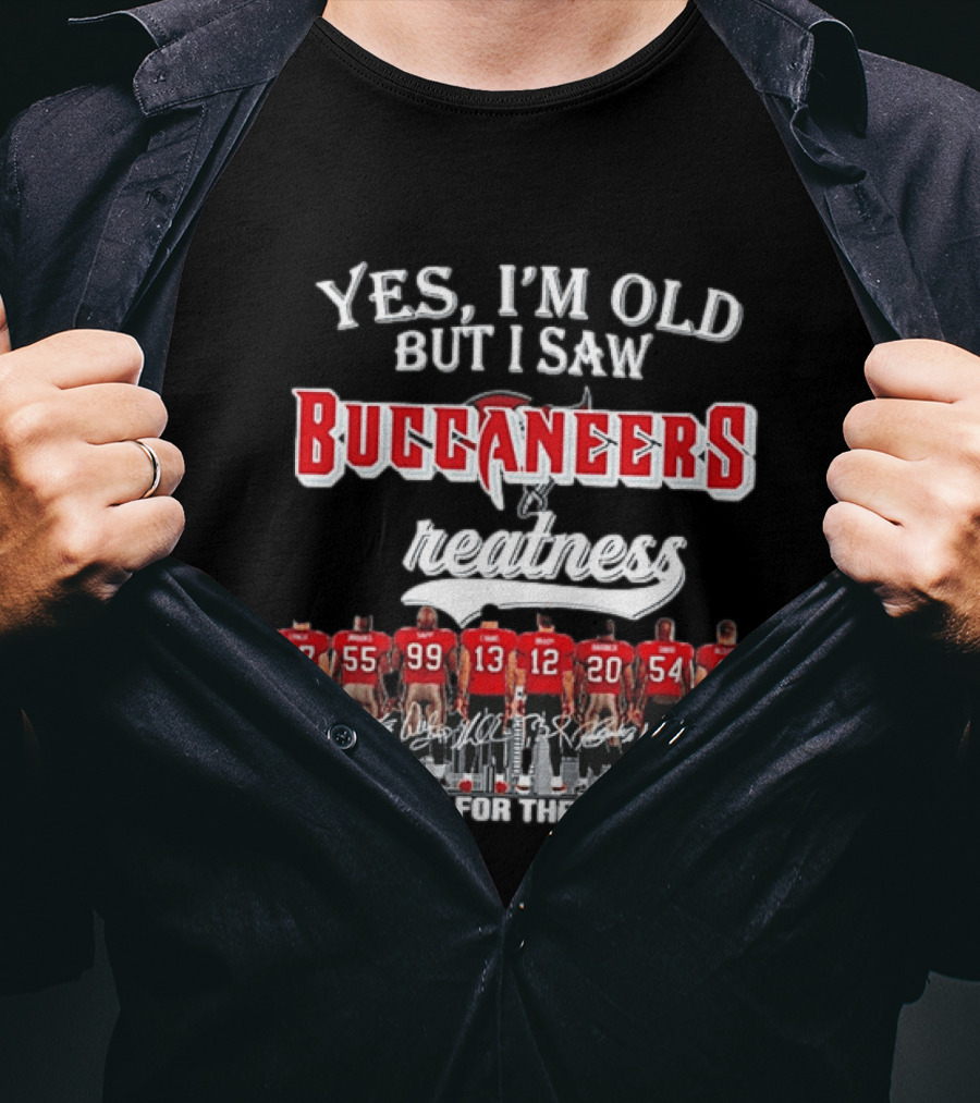 Yes I'm Old But I Saw Buccaneers Greatness Thank You For The Memories T-Shirt
