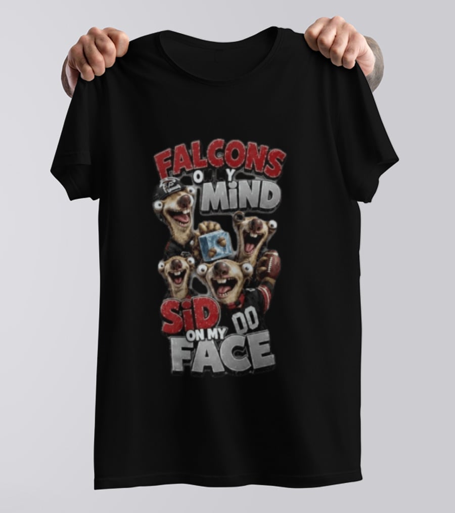 Atlanta Falcons On My Mind Sid On My Face Goofy Mascots Football Humor T-Shirt