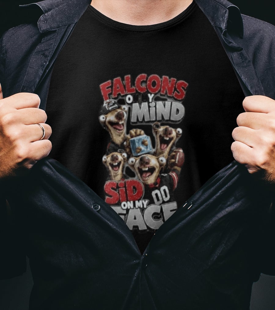 Atlanta Falcons On My Mind Sid On My Face Goofy Mascots Football Humor T-Shirt