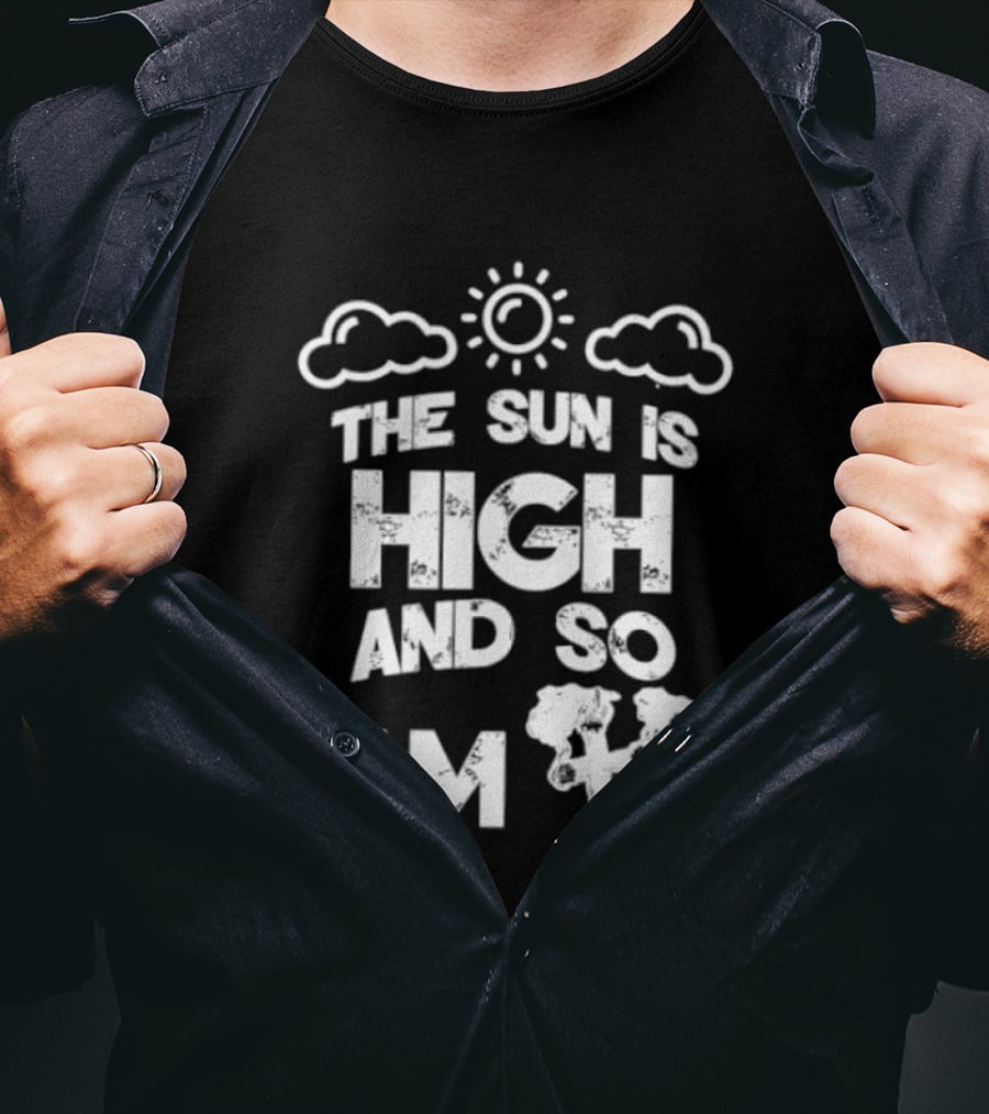 Cannabis Culture The Sun Is High And So Am I Cloudy Sky Humor 420 T-Shirt