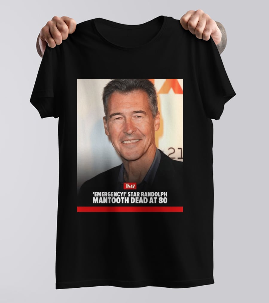 TMZ 'Emergency!' Star Randolph Mantooth Dead At 80 T-Shirt