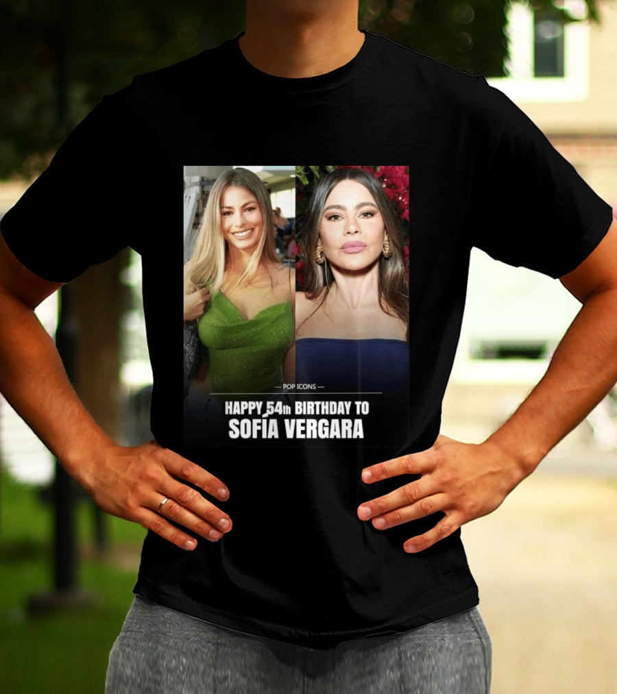 Pop Icons Happy 54th Birthday To Sofia Vergara T-Shirt