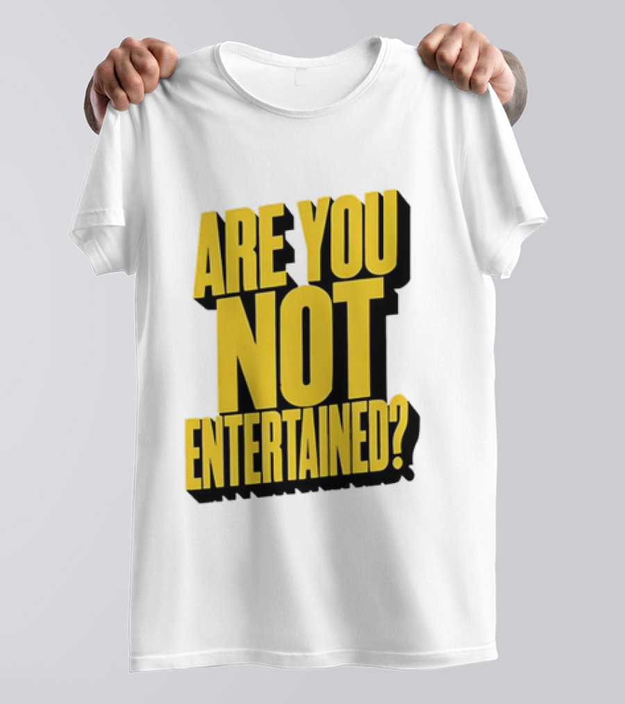 Are You Not Entertained Bold Yellow T-Shirt