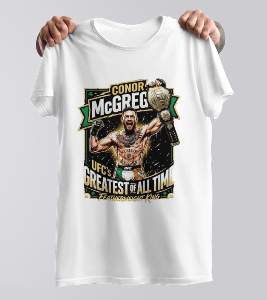 Conor McGregor UFC Greatest Of All Time Featherweight King Champion T-Shirt
