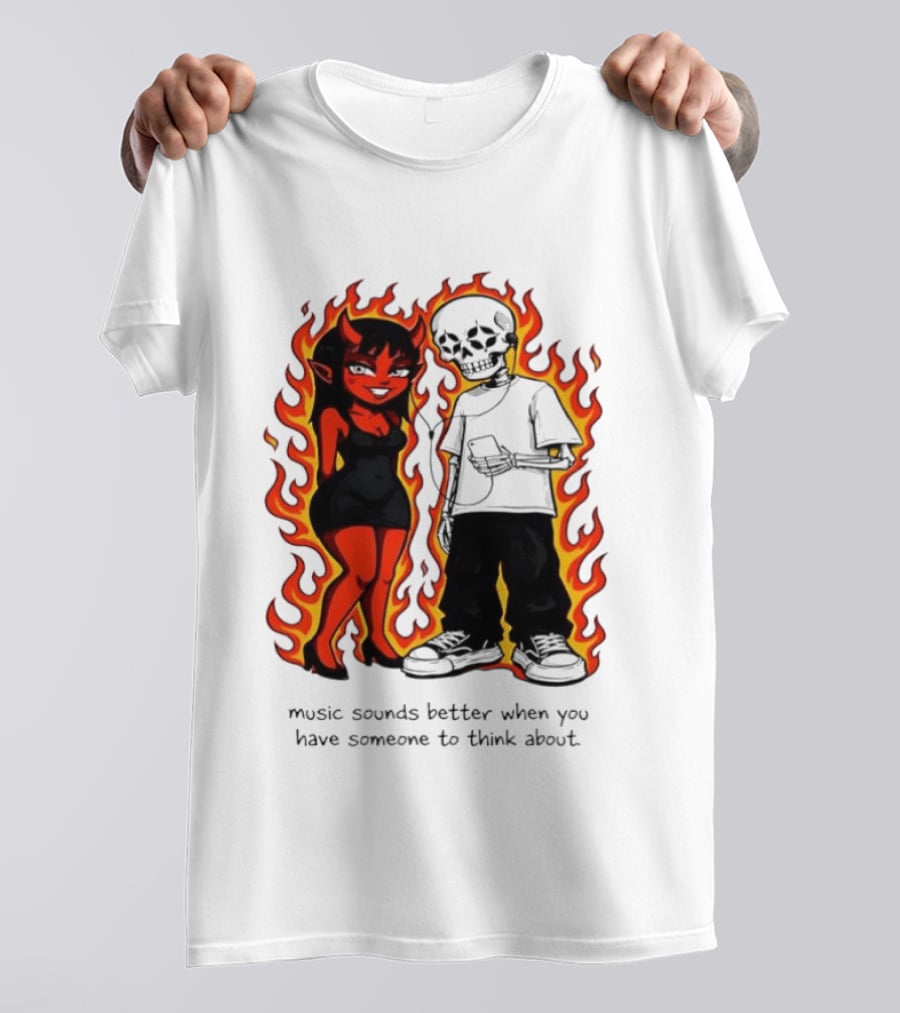 Devil And Skeleton Music Sounds Better Fire Flames When You Have Someone To Think About T-Shirt