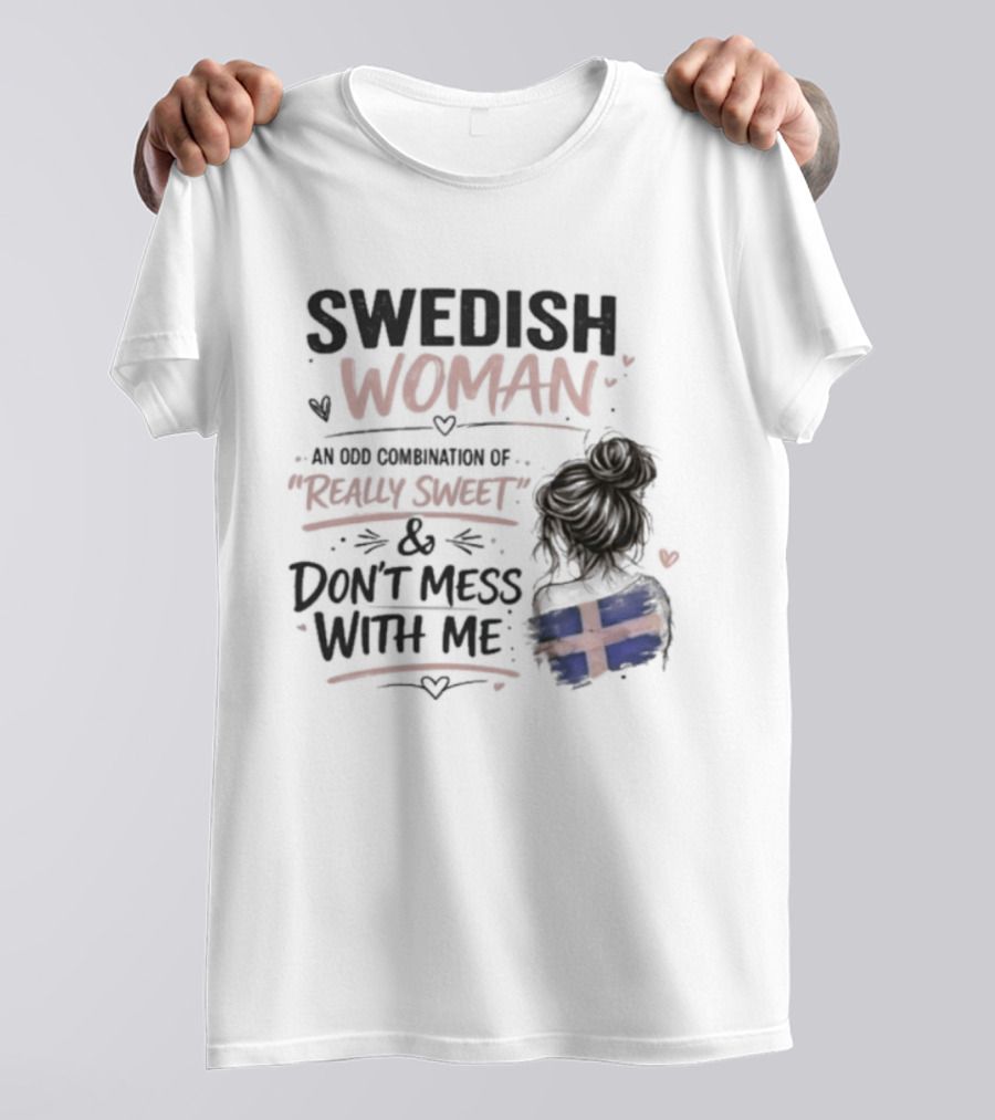 Swedish Woman Really Sweet And Don't Mess With Me Combination T-Shirt