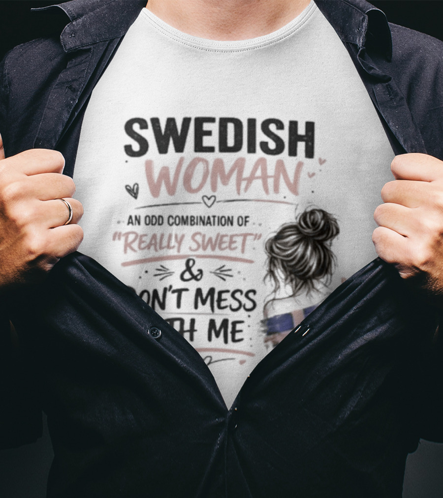 Swedish Woman Really Sweet And Don't Mess With Me Combination T-Shirt