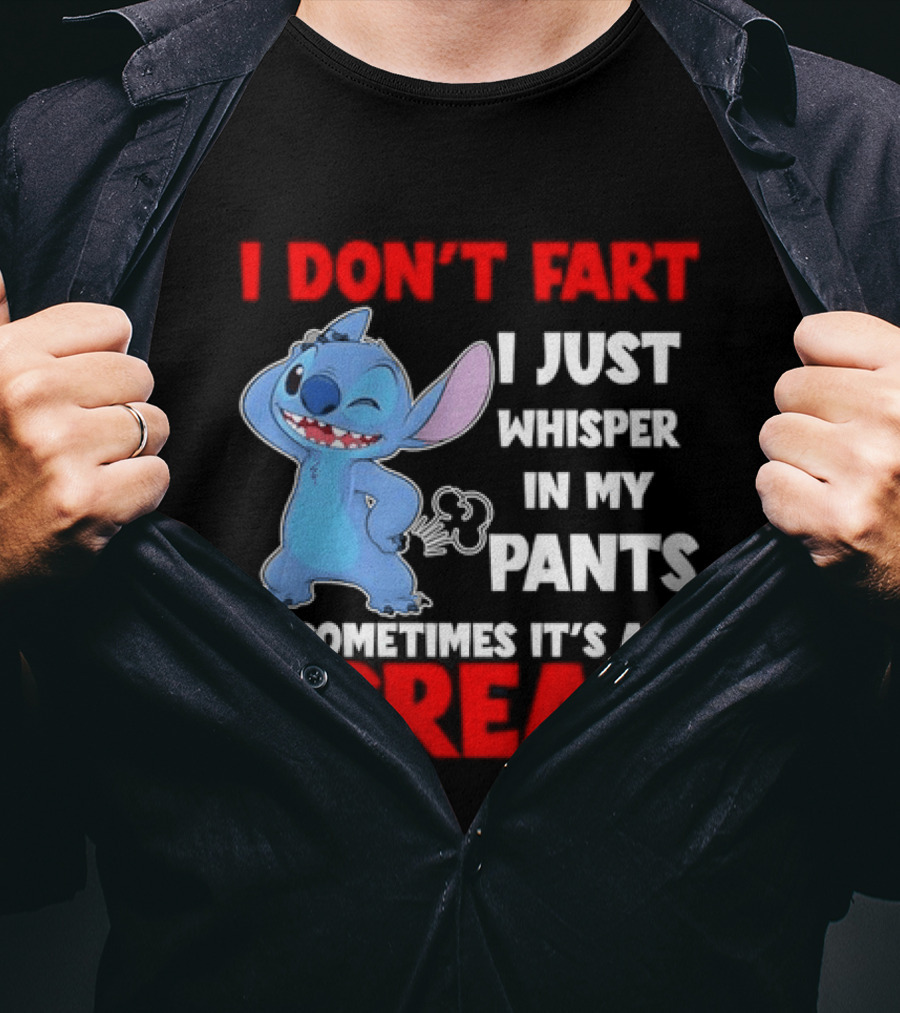Stitch I Don't Fart I Just Whisper In My Pants Sometimes It's A Scream T-Shirt