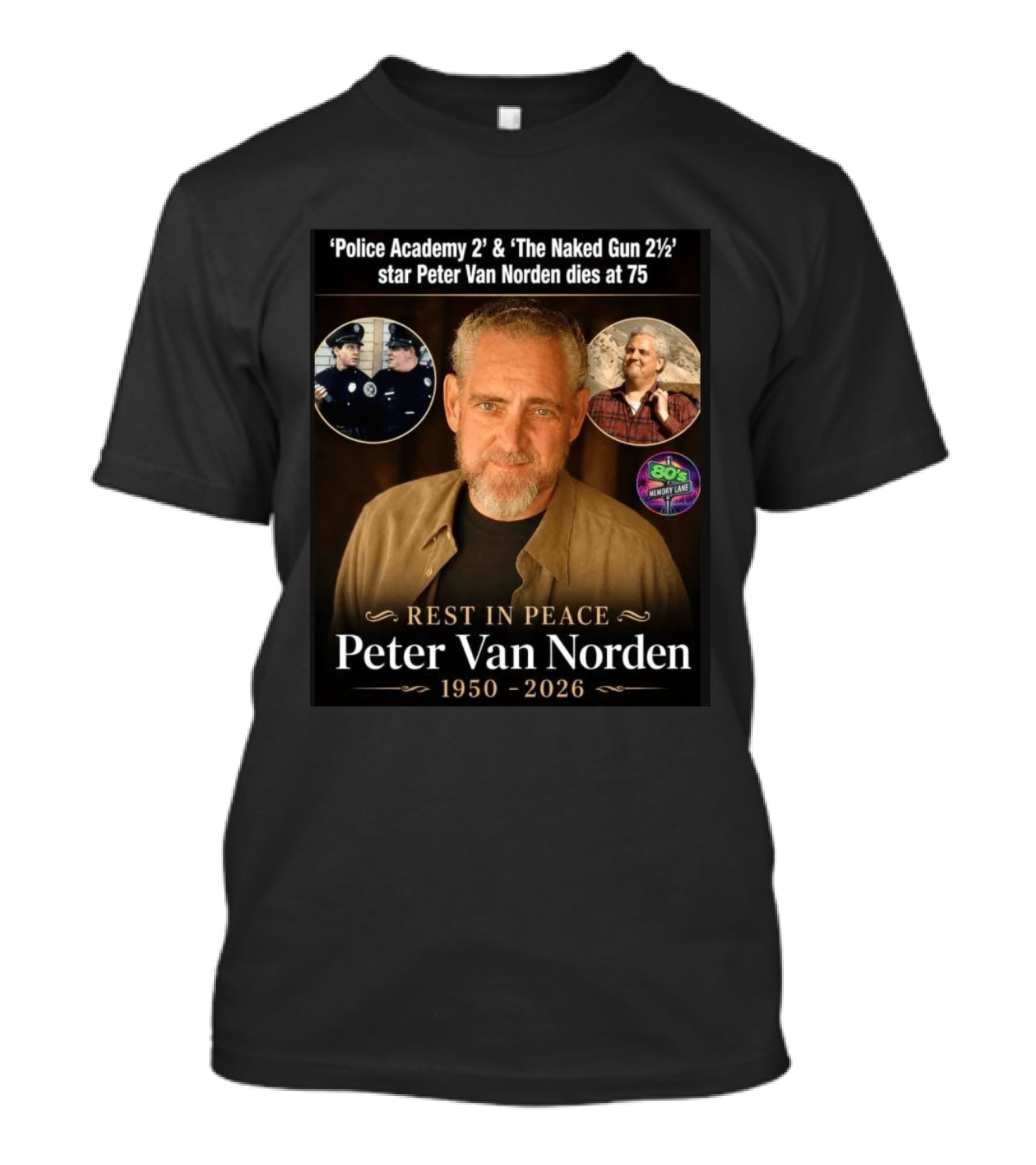 Rest In Peace 'Police Academy 2' & 'The Naked Gun 2½' Star Peter Van Norden 1950 2026 T-Shirt
