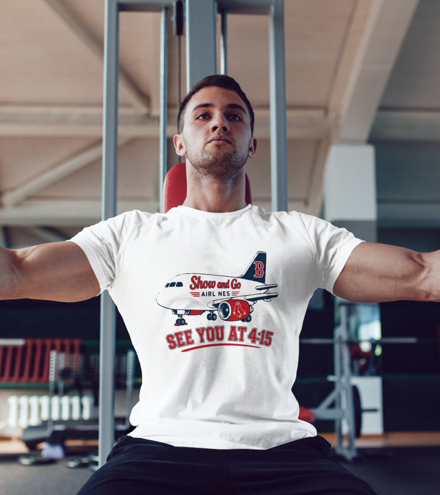 Boston Red Sox Show And Go Airlines See You At 4:15 Retro Sports Fan T-Shirt