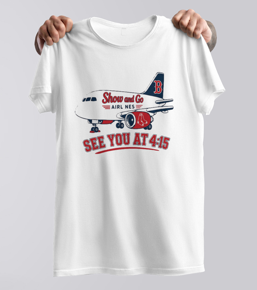 Boston Red Sox Show And Go Airlines See You At 4:15 Retro Sports Fan T-Shirt